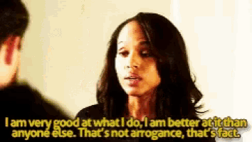 a woman says i am very good at what i do , i am better at it than anyone else