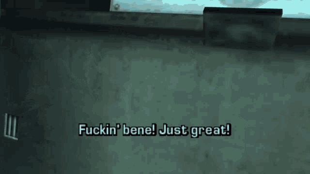 a screenshot of a video game says fuckin ' bene just great