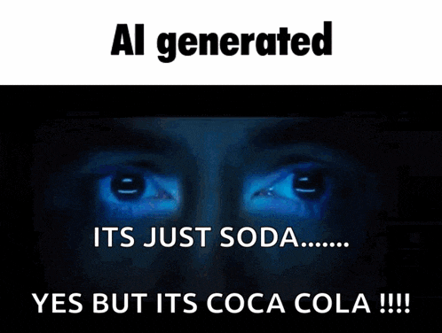 a picture of a man with the words " al generated its just soda yes but its coca cola "