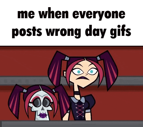 a cartoon girl is standing next to a skull with the words me when everyone posts wrong day gifs
