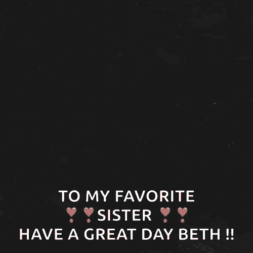 a chalkboard with a cup of coffee and the words good morning to my favorite sister have a great day beth