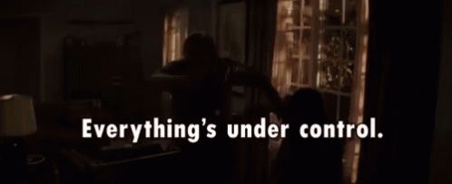 Everything'S Under Control GIF - Scouts Guide To The Zombie Apocalypse Everythings Under Control Control GIFs