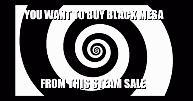 a black and white hypnotic spiral with the words " you want to buy black mesa from this steam sale "