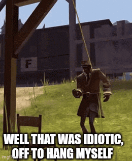 a man is hanging from a rope with the words well that was idiotic off to hang myself written below him