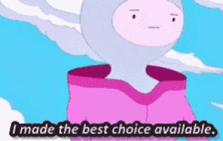 a cartoon character with the words i made the best choice available