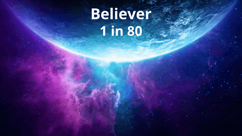 a picture of a planet with the words " believer 1 in 80 " above it