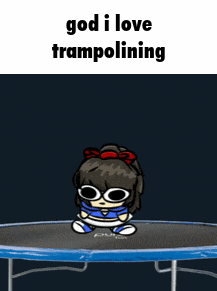 a cartoon girl is sitting on a trampoline with the words god i love trampolining below her