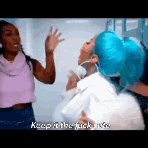 a woman with blue hair is giving a high five to another woman while saying `` keep it the fuck cute '' .