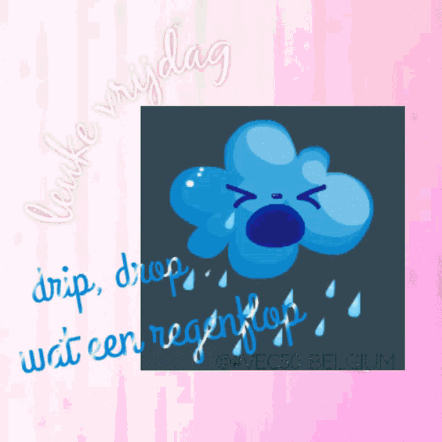 a picture of a crying cloud with the words " drip drip wat een regenflap " written below it