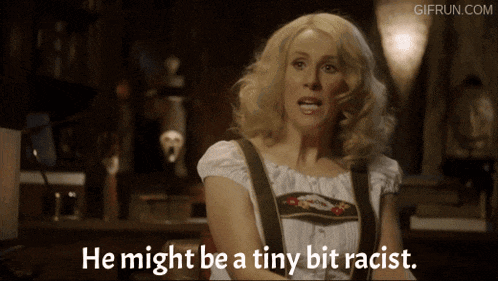 a woman says he might be a tiny bit racist on a screen