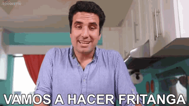 a man in a kitchen with the words vamos a hacer fritanga