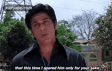 That This Time I Spared Him Only For Your Sake.Gif GIF - That This Time I Spared Him Only For Your Sake Shah Rukh Khan Person GIFs