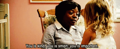 You Is Kind You Is Smart GIF - You Is Kind You Is Smart You Is Important GIFs