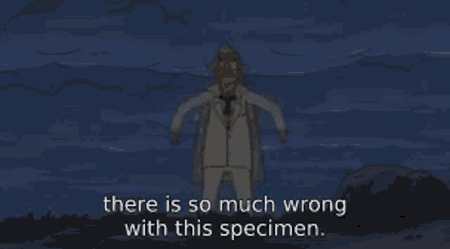 a cartoon of a man standing in front of the ocean with the words there is so much wrong with this specimen ..