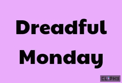 Dreadful Monday Hate Monday GIF - Dreadful Monday Hate Monday Monday Blues GIFs