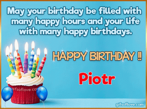Happy Birthday Piotr GIF - Happy Birthday Piotr Happy Birthday Piotr GIFs