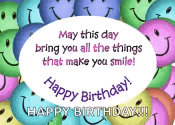 may this day bring you all the things that make you smile .