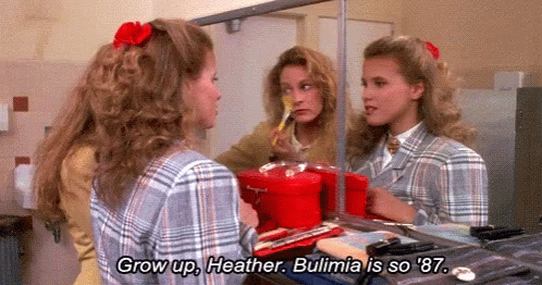 Heather Grow Up GIF - Heather Grow Up Bulimia Is So87 GIFs