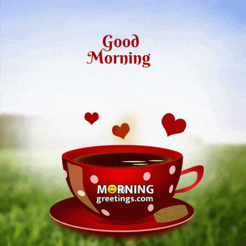 a cup of coffee with hearts coming out of it and the words good morning morninggreetings.com
