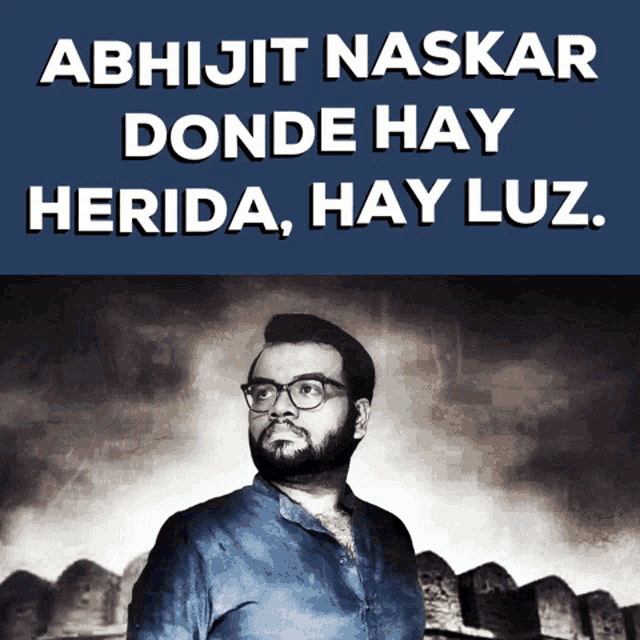 a poster with a man and the words abhijit naskar donde hay herida hay luz on it