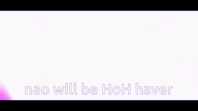 a purple and white background with the words `` nao will be hoh haver '' .
