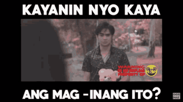 a man holding a teddy bear with the words kayanin nyo kaya ang mag-inang ito below him