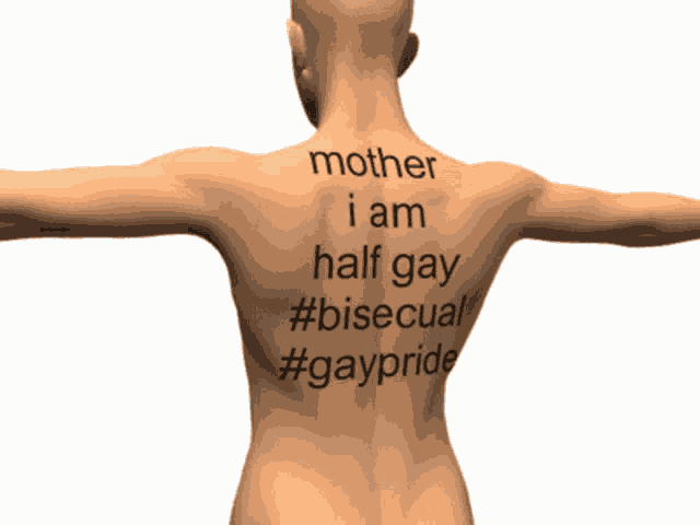 the back of a person with the words mother i am half gay #bisexual #gaypride written on it