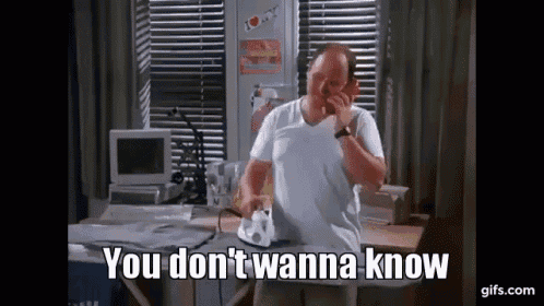 George Costanza You Dont Want To Know GIF - George Costanza You Dont Want To Know Seinfeld GIFs