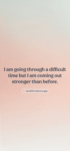 a quote on a pink background that says i am going through a difficult time but i am coming out stronger than before