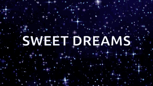 the words sweet dreams are surrounded by a starry sky .