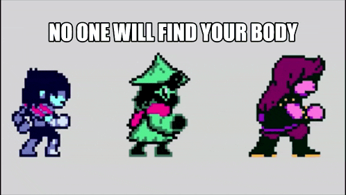 three pixel art characters are standing next to each other with the words no one will find your body above them