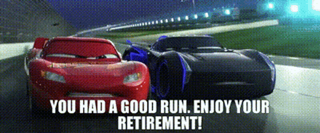 two cars are racing on a race track with the words " you had a good run enjoy your retirement ! "