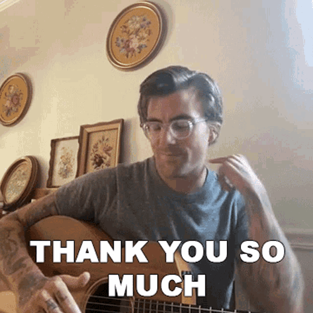 a man playing a guitar with the words thank you so much written below him