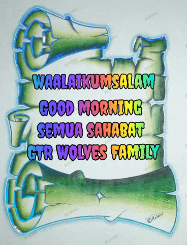 a colorful sign that says waalaikumsalam good morning semua sahabat gtr wolves family