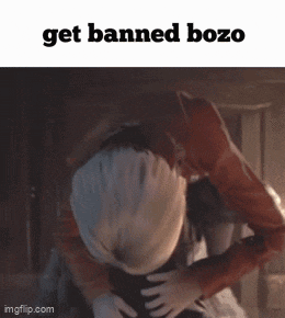 a picture of a person with the words get banned bozo