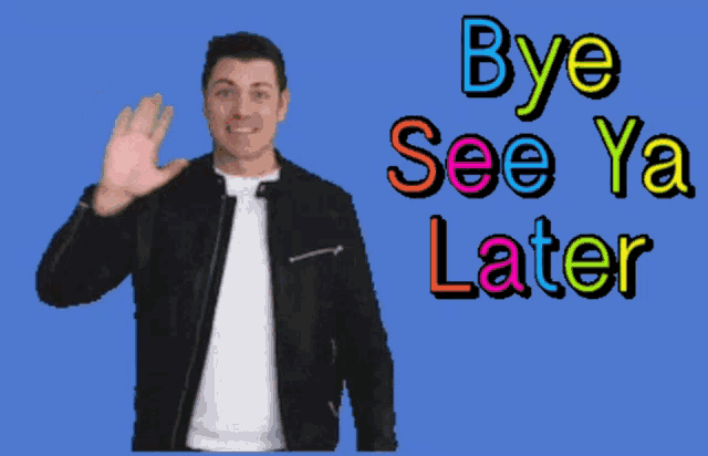 a man in a black jacket waves his hand in front of a blue background that says bye see ya later