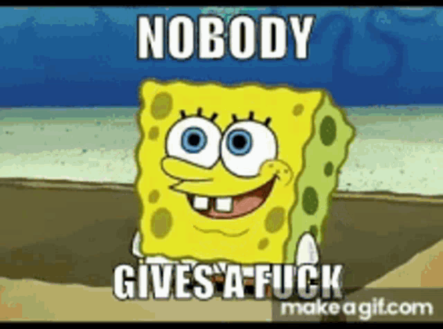 Sopongebob Bad Words GIF - Sopongebob Bad Words Nobody Gives A Fuck GIFs