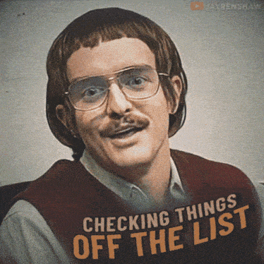 a man with glasses and a mustache is on a poster that says " checking things off the list "