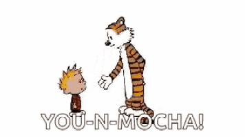 a cartoon of calvin and hobbes hugging a tiger with the words `` you - n - mocha '' .