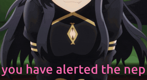 a picture of a girl with the words " you have alerted the nep " on the bottom