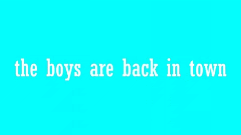 The Boys Are Back In Town The GIF - The Boys Are Back In Town The Boys GIFs