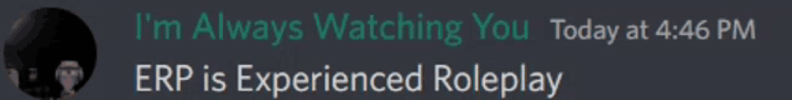 a screenshot of a message that says i 'm always watching you today at 4:46 pm
