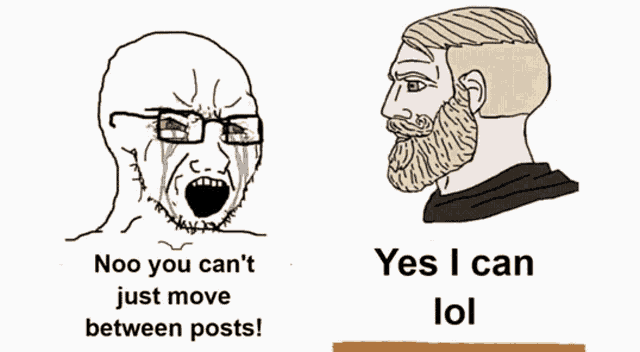 a man with glasses and a beard says noo you can t just move between posts