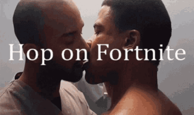 a couple of men kissing with the words hop on fortnite above them
