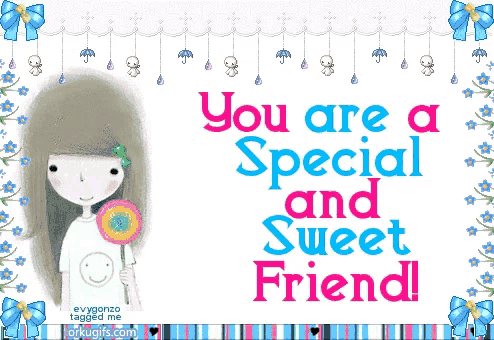 a cartoon girl holding a lollipop with the words you are a special and sweet friend
