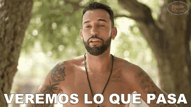 a shirtless man with a tattoo on his chest says veremos lo que pasa