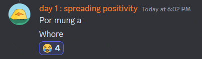 a screenshot of a discord message that says " day 1 spreading positivity today at 6:02 pm "