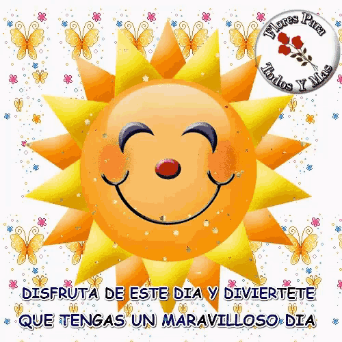 a picture of a smiling sun with the words disfruta de este dia y diviertete que tengas un maravilloso dia written below it