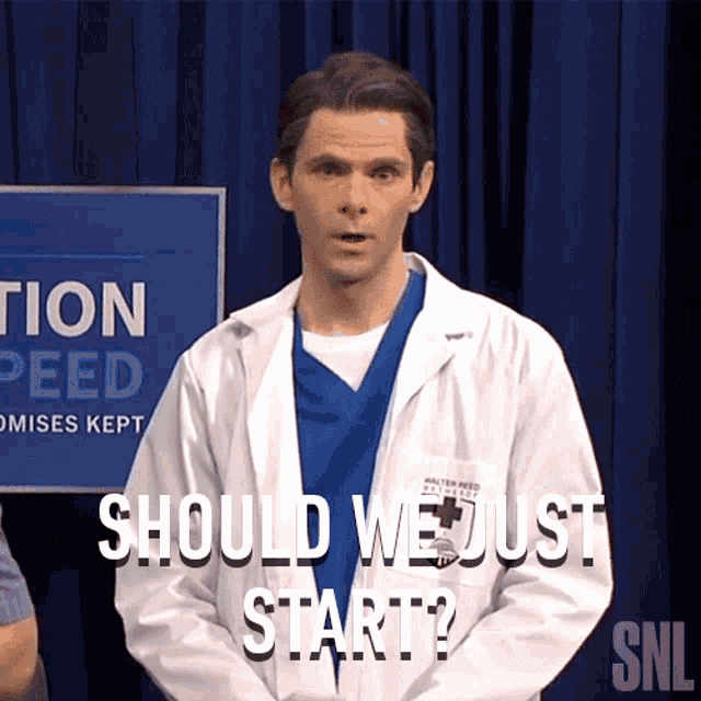 a man in a lab coat says should we just start on snl