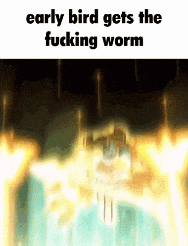 early bird gets the fucking worm is written on a blurry picture